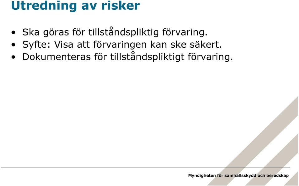 Syfte: Visa att förvaringen kan ske