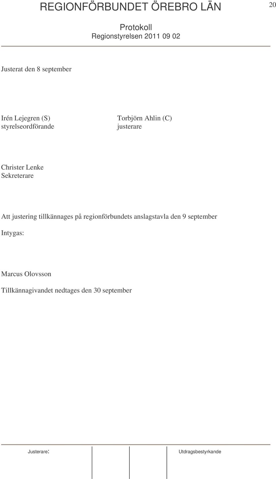 Lenke Sekreterare Att justering tillkännages på regionförbundets anslagstavla den 9
