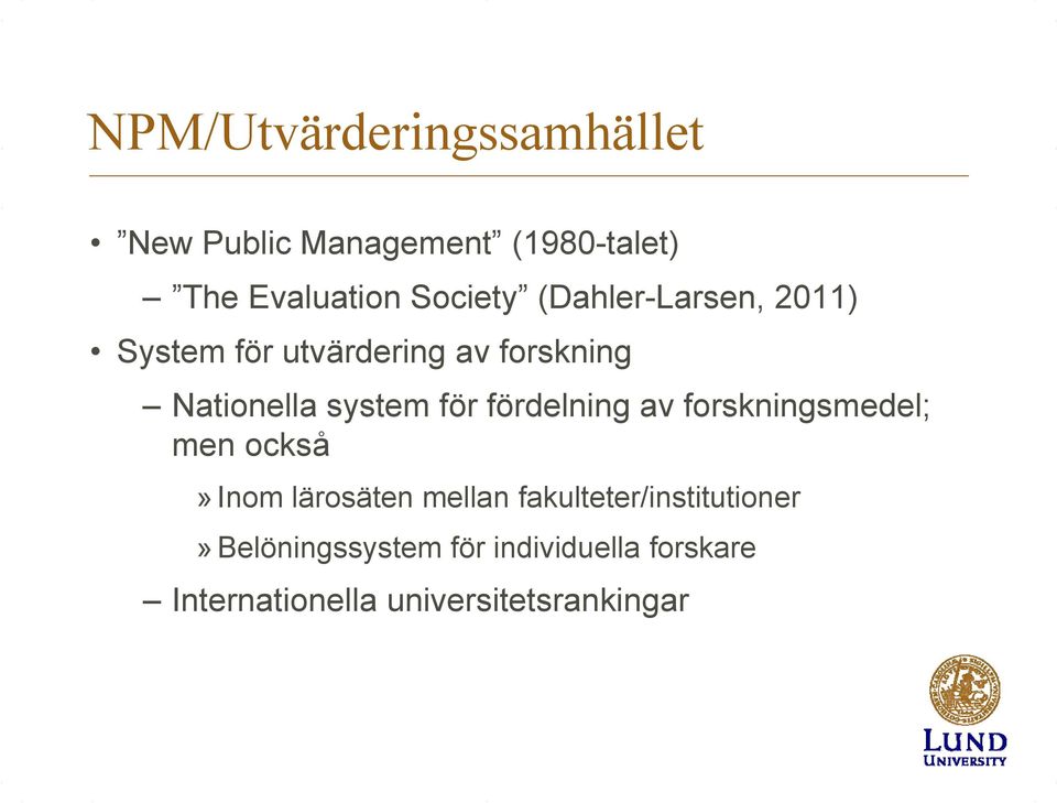 fördelning av forskningsmedel; men också» Inom lärosäten mellan