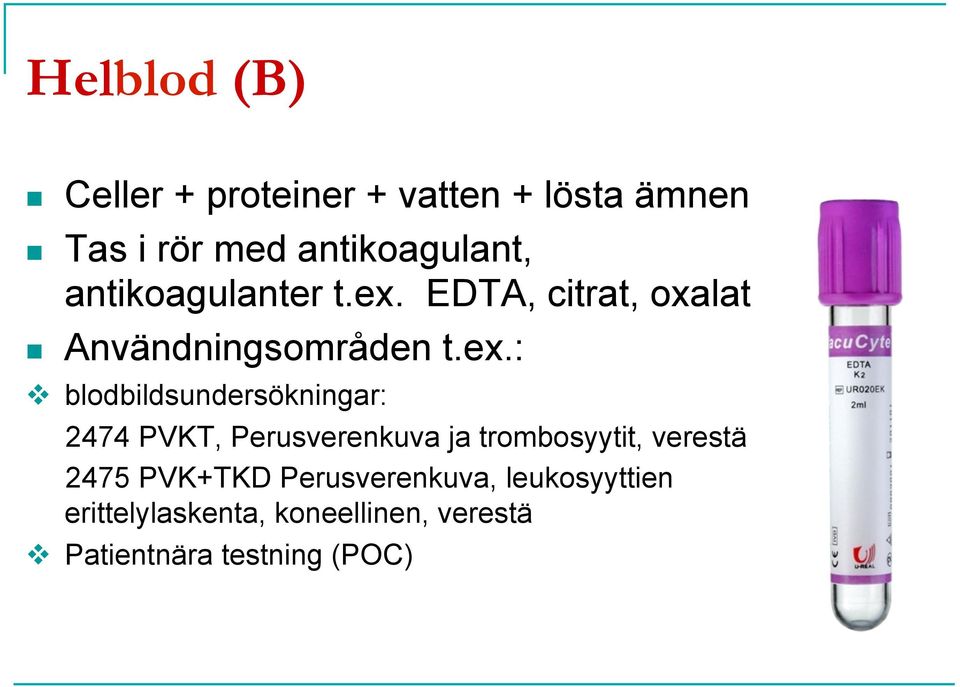 EDTA, citrat, oxalat Användningsområden t.ex.