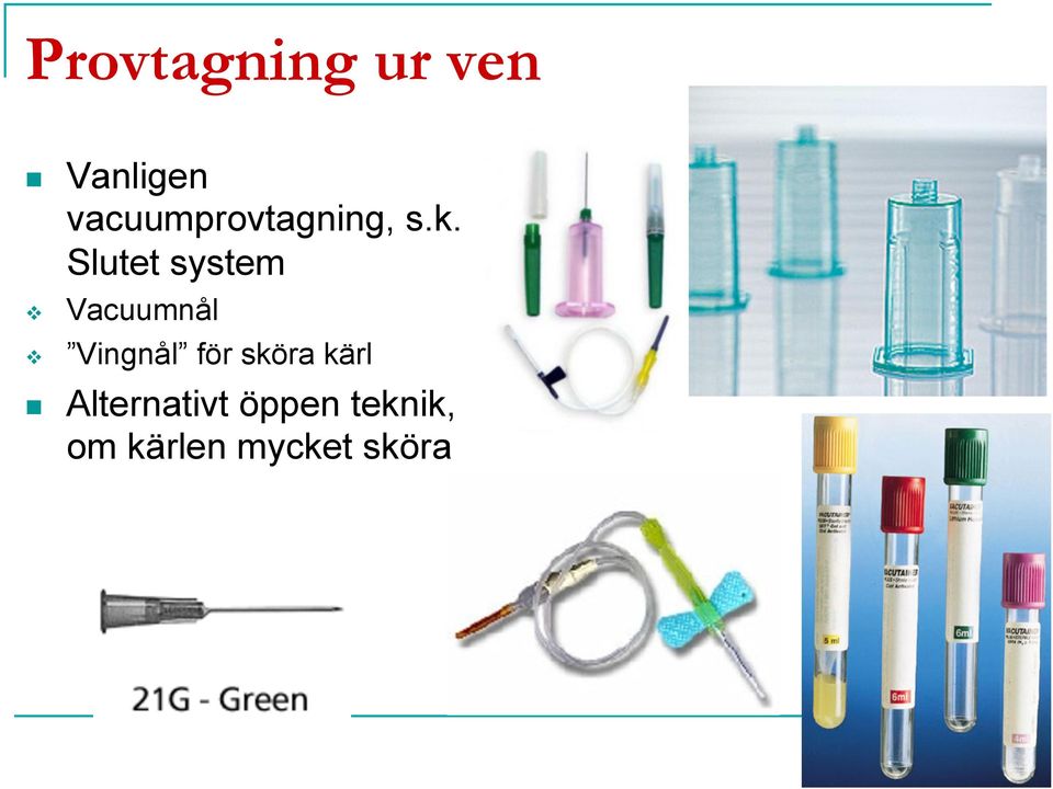 Slutet system Vacuumnål Vingnål för