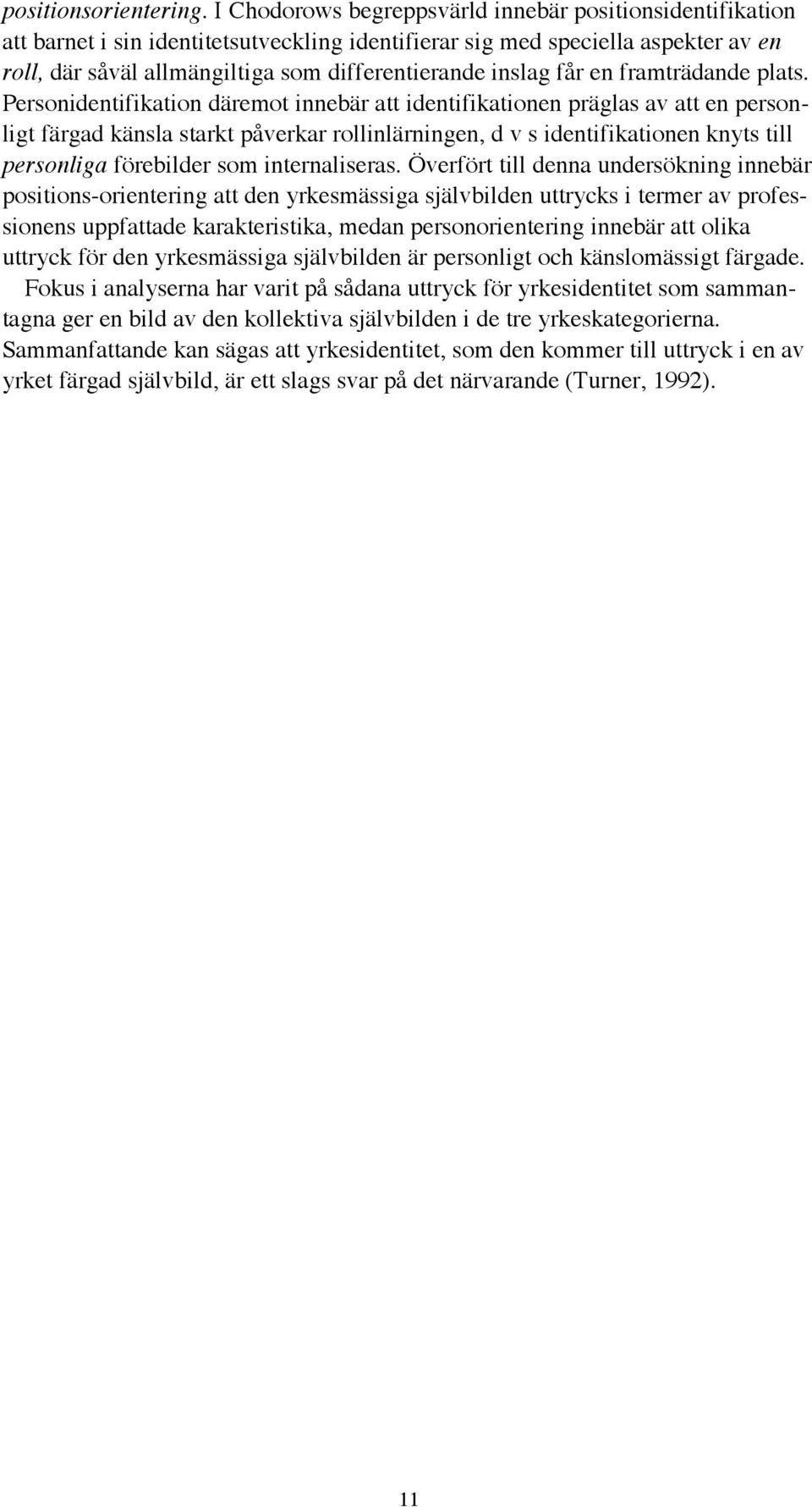 fœr en framtršdande plats.