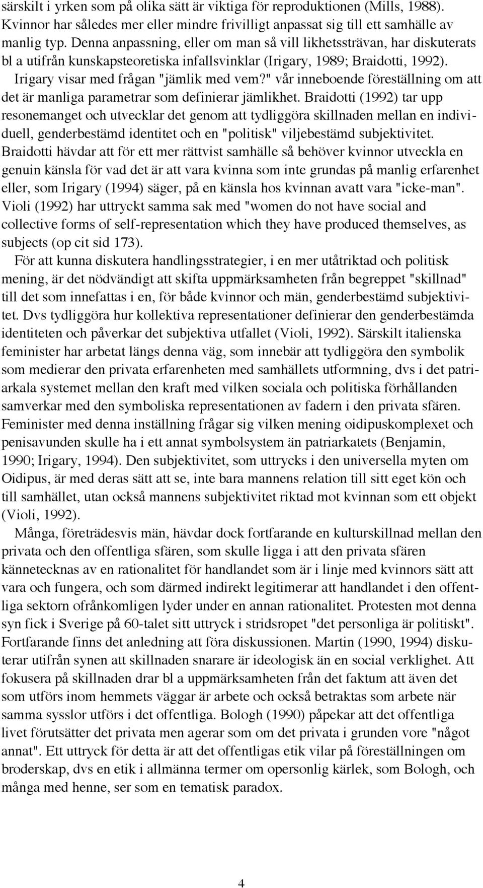 " vœr inneboende fšrestšllning om att det Šr manliga parametrar som definierar jšmlikhet.