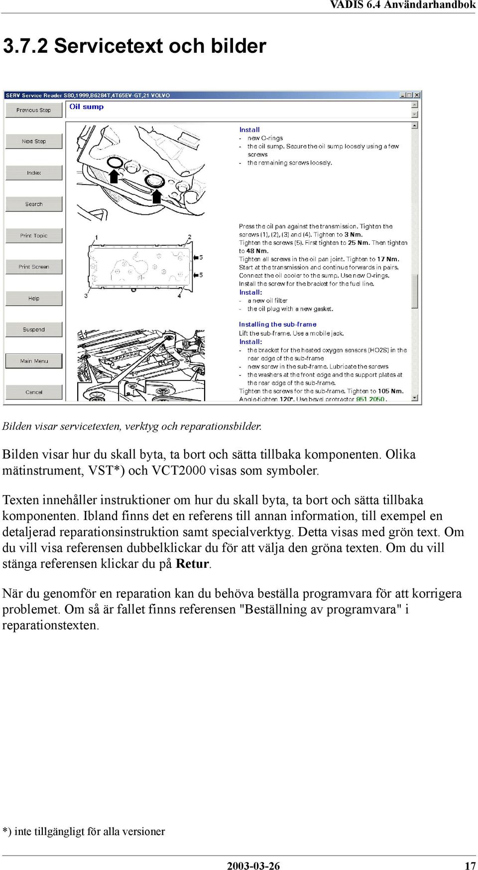 Ibland finns det en referens till annan information, till exempel en detaljerad reparationsinstruktion samt specialverktyg. Detta visas med grön text.