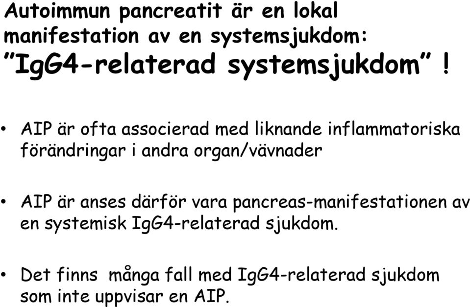 AIP är ofta associerad med liknande inflammatoriska förändringar i andra organ/vävnader