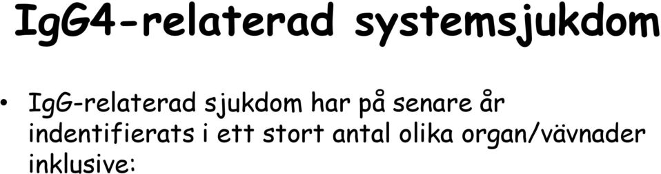 senare år indentifierats i ett