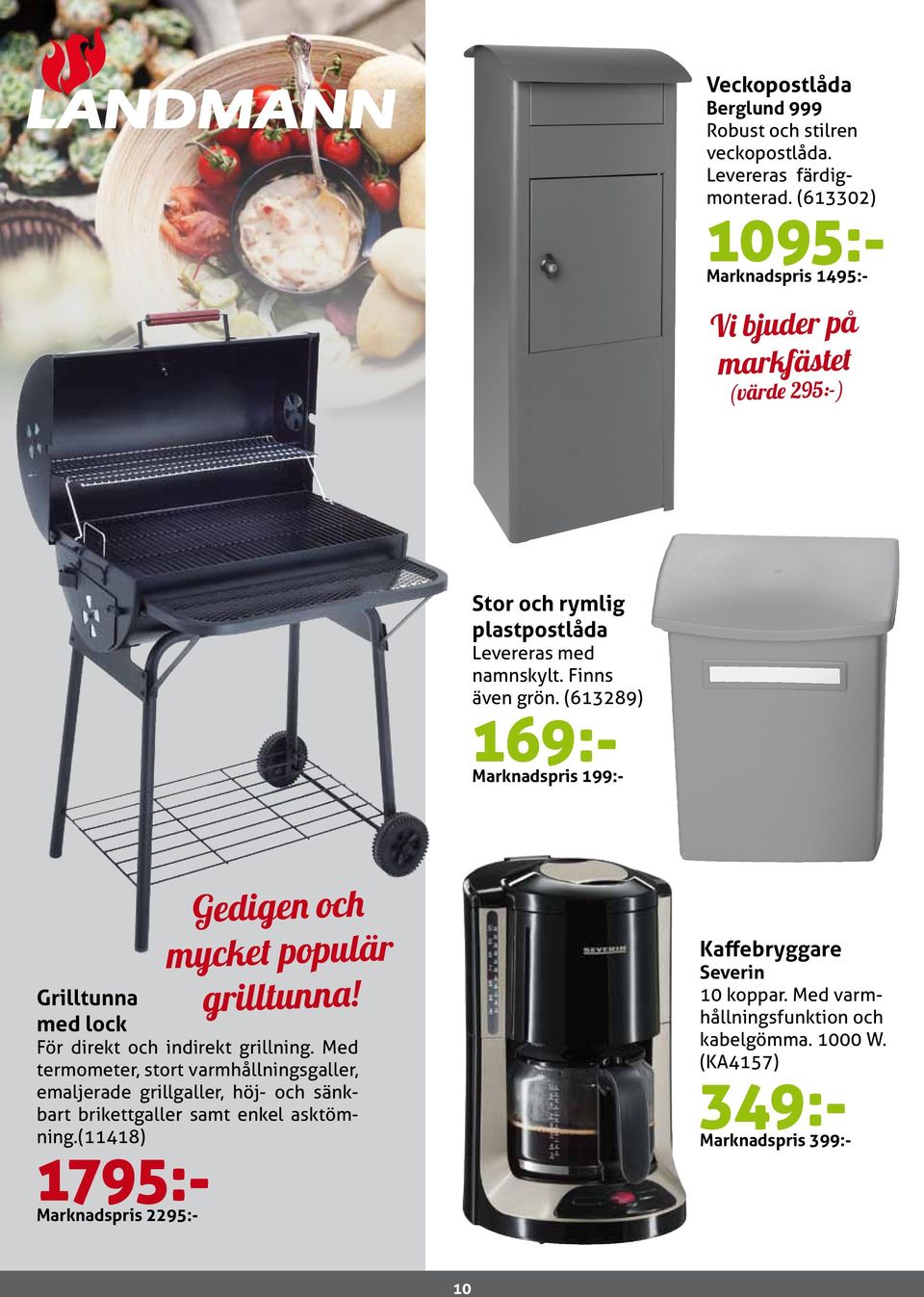 (613289) 169:- Marknadspris 199:- Gedigen och mycket populär grilltunna! Grilltunna med lock För direkt och indirekt grillning.