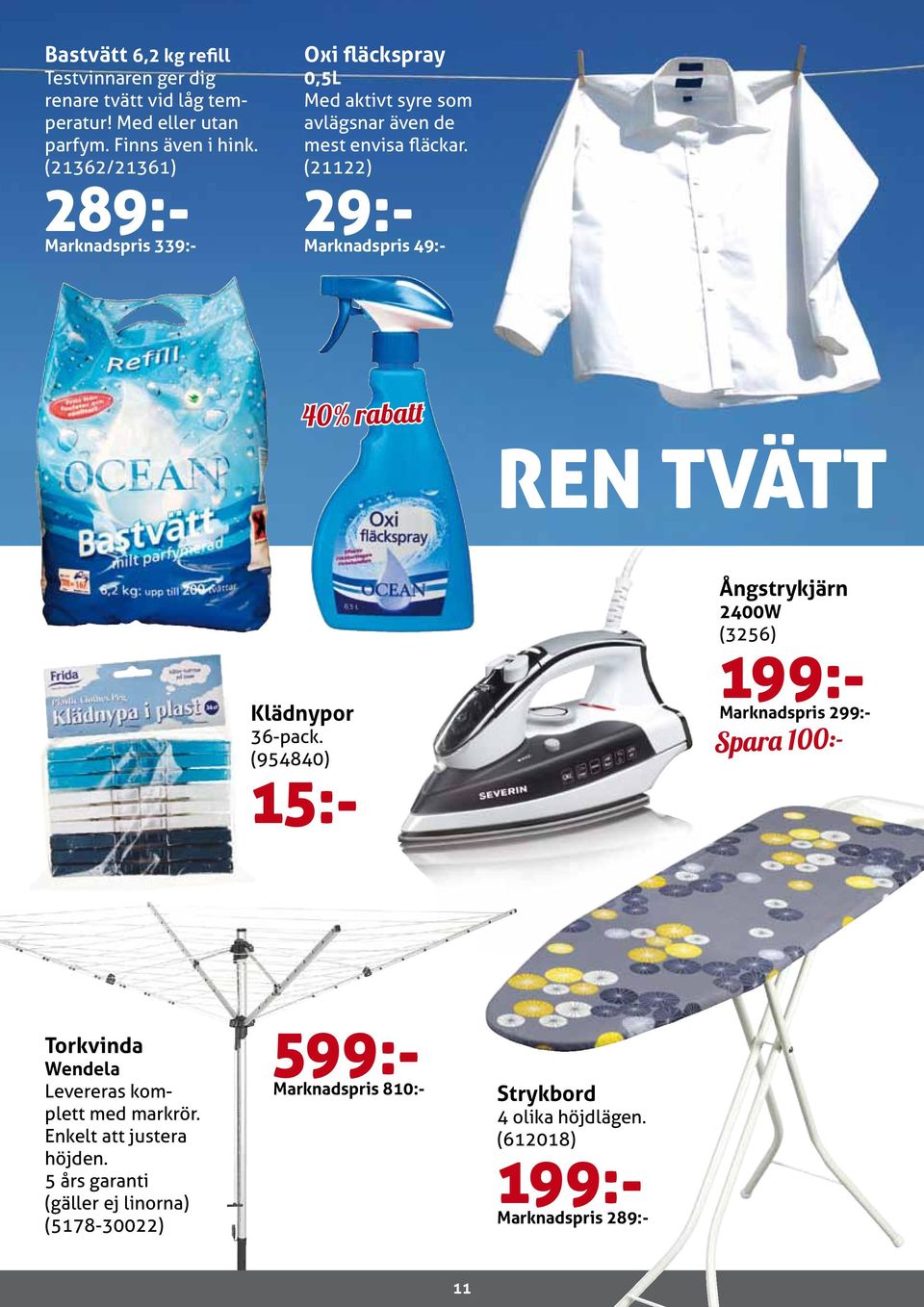(21122) 29:- Marknadspris 49:- 40% rabatt REN TVÄTT Ångstrykjärn 2400W (3256) 199:- Marknadspris 299:- Spara 100:- Torkvinda Wendela Levereras