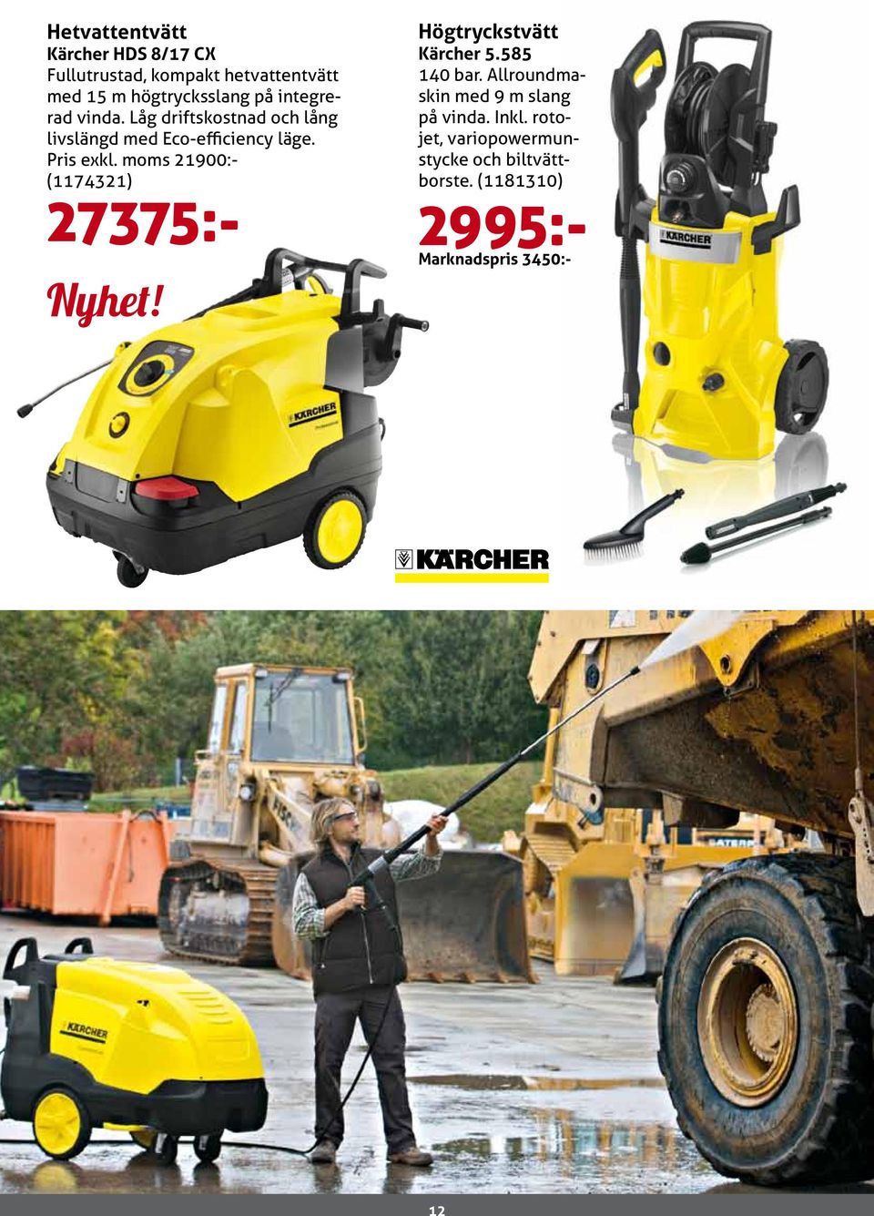moms 21900:- (1174321) 27375:- Nyhet! Högtryckstvätt Kärcher 5.585 140 bar.