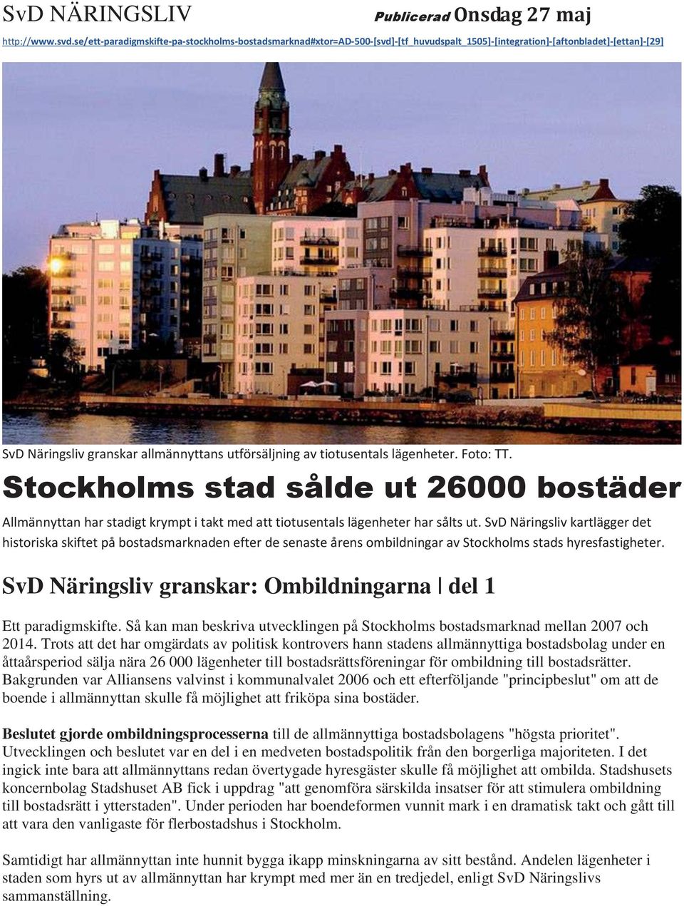 lägenheter. Foto: TT. Stockholms stad sålde ut 26000 bostäder Allmännyttan har stadigt krympt i takt med att tiotusentals lägenheter har sålts ut.