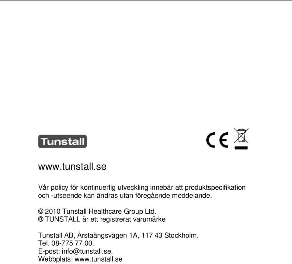 -utseende kan ändras utan föregående meddelande. 2010 Tunstall Healthcare Group Ltd.