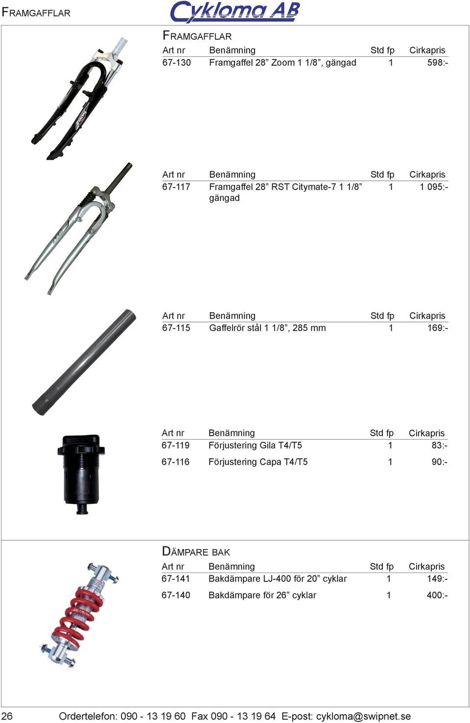 Gila T4/T5 83:- 67-6 Förjustering Capa T4/T5 90:- Dämpare bak 67-4 67-40 Bakdämpare LJ-400 för 20