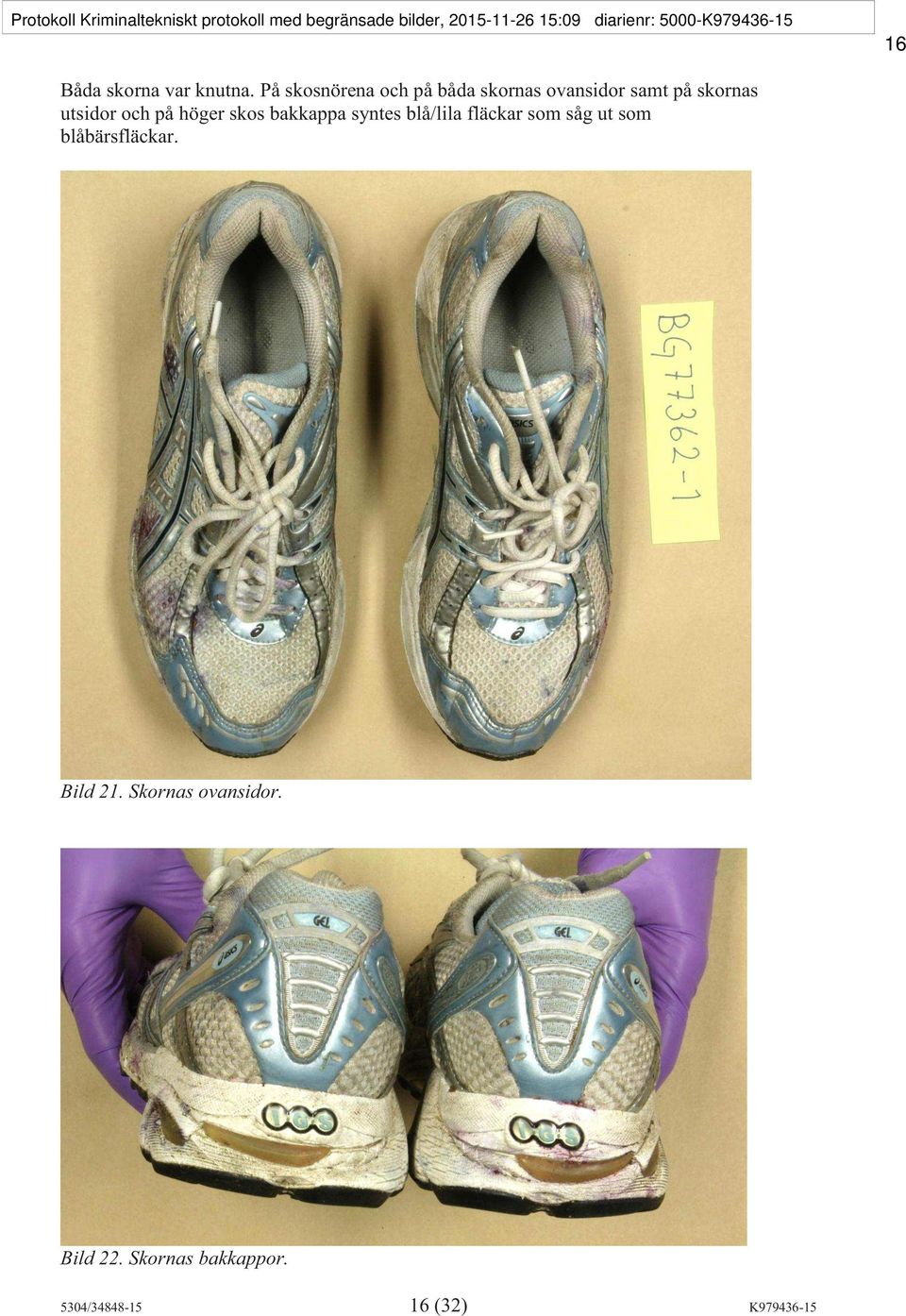utsidor och på höger skos bakkappa syntes blå/lila fläckar som