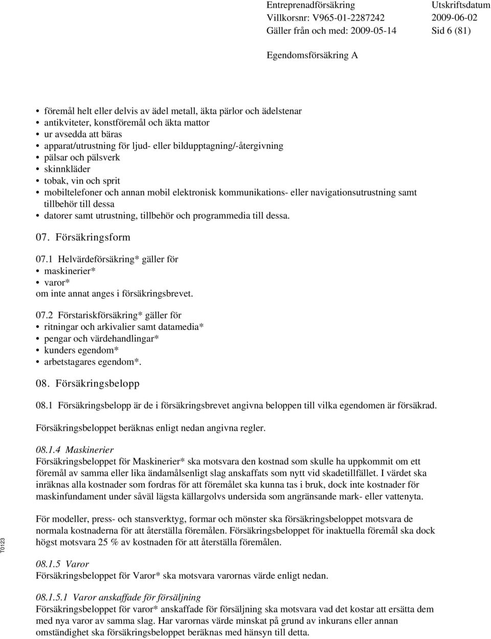 datorer samt utrustning, tillbehör och programmedia till dessa. 07.