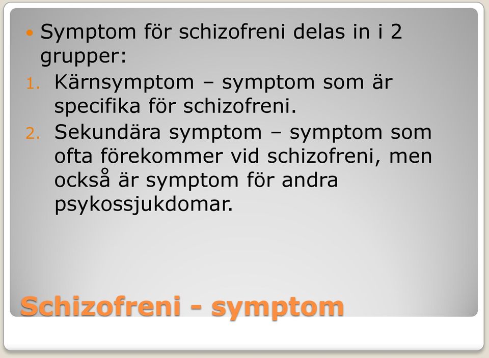 Sekundära symptom symptom som ofta förekommer vid