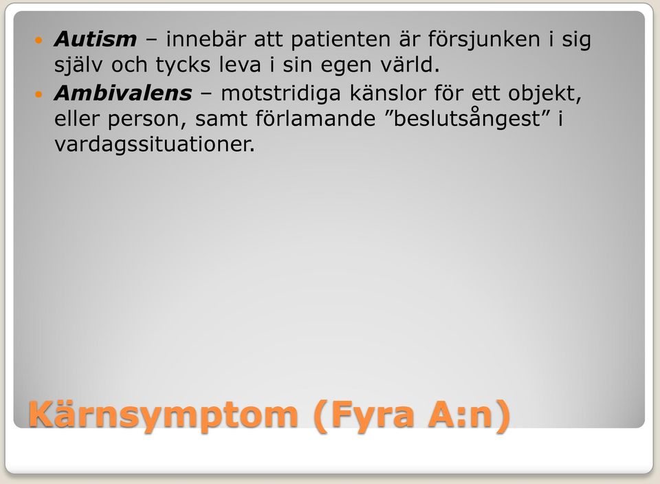 Ambivalens motstridiga känslor för ett objekt, eller