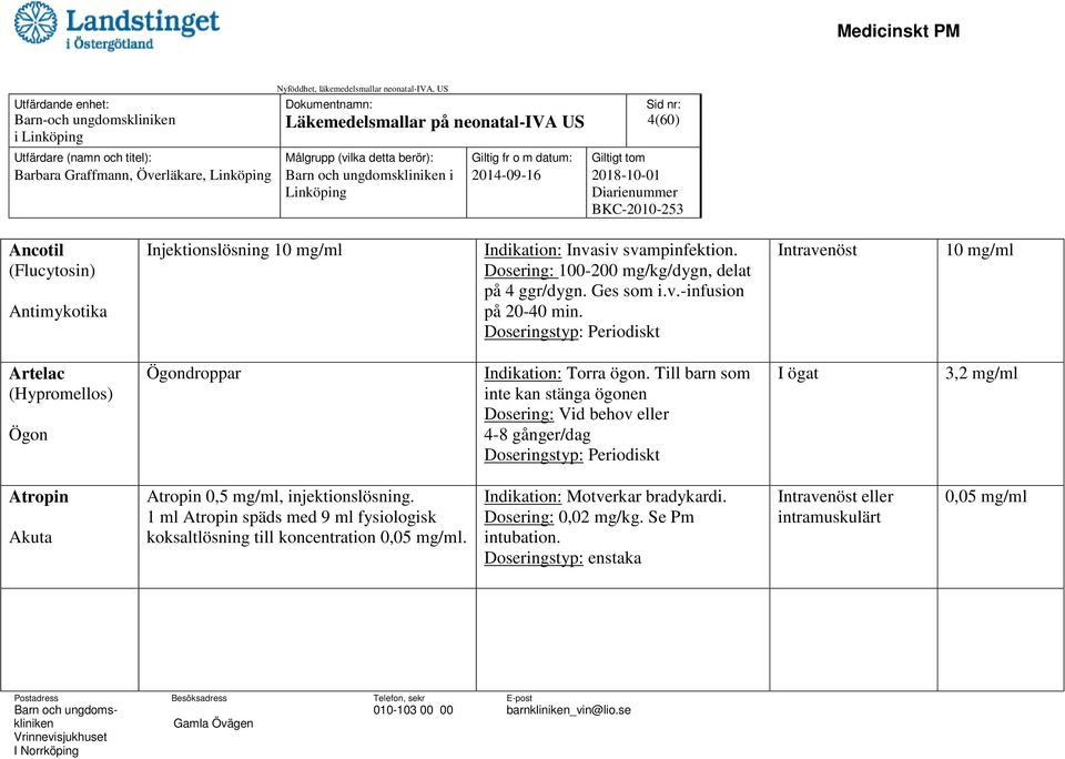 10 mg/ml Artelac (Hypromellos) Ögon Ögondroppar Indikation: Torra ögon.