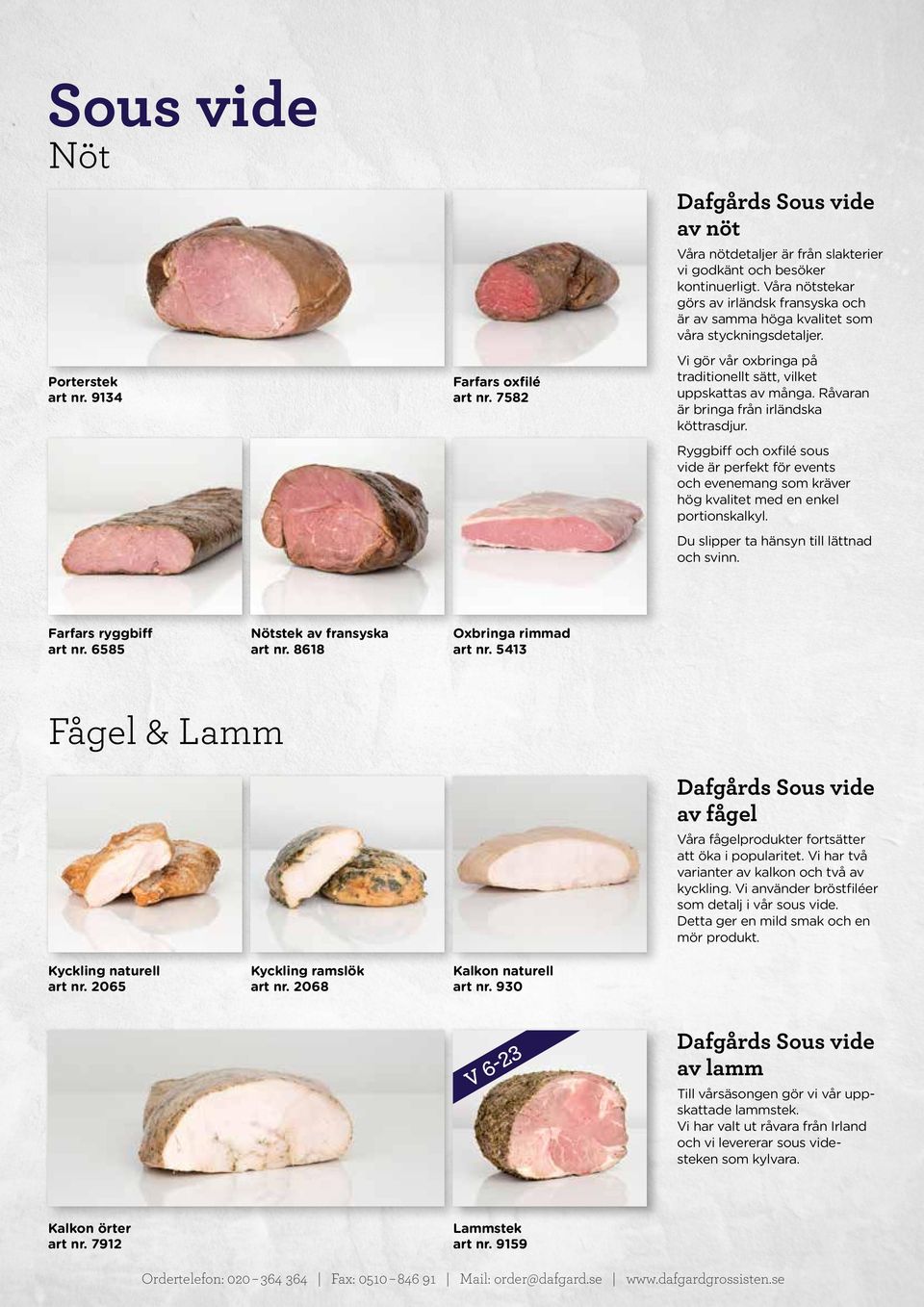 7582 Vi gör vår oxbringa på traditionellt sätt, vilket uppskattas av många. Råvaran är bringa från irländska köttrasdjur.