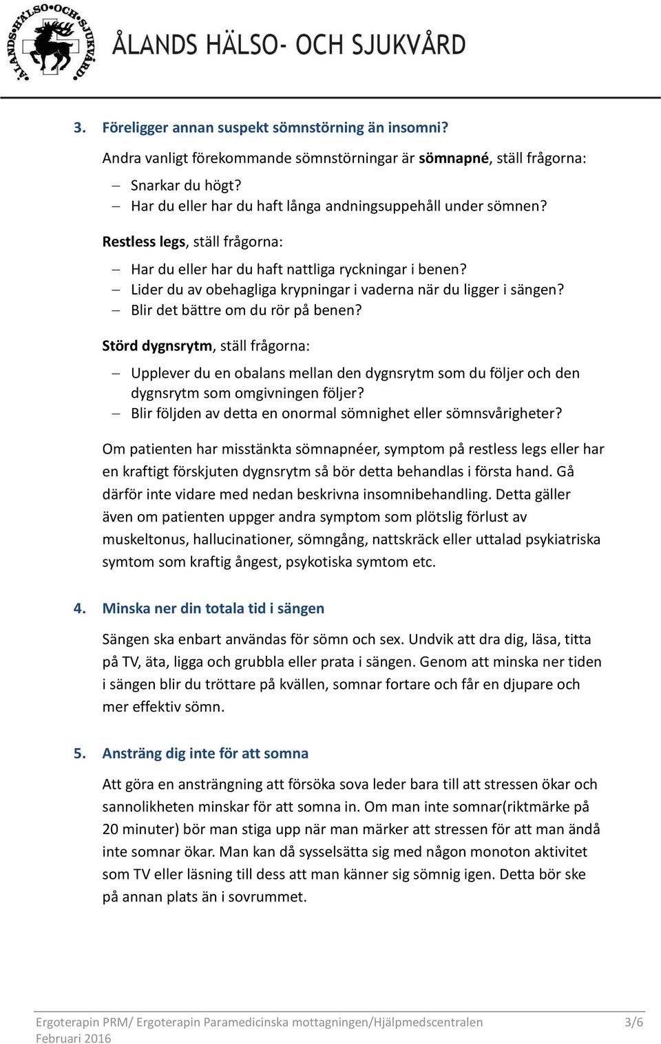 Lider du av obehagliga krypningar i vaderna när du ligger i sängen? Blir det bättre om du rör på benen?