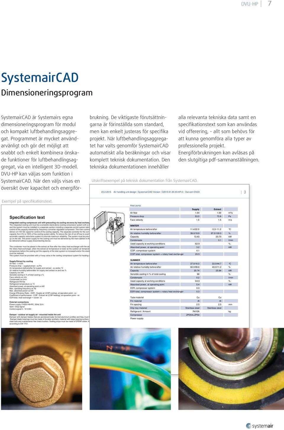 kan väljas som funktion i SystemairCAD. När den väljs visas en översikt över kapacitet och energiförbrukning.