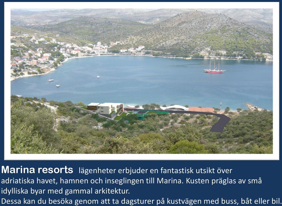 Kusten präglas av små idylliska byar med gammal arkitektur.