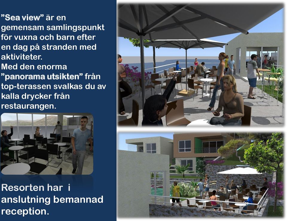 Med den enorma panorama utsikten från top-terassen svalkas