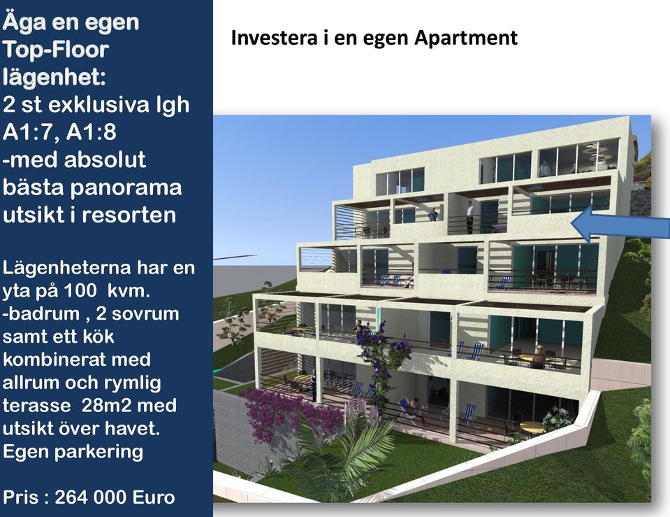 har en yta på 100 kvm.