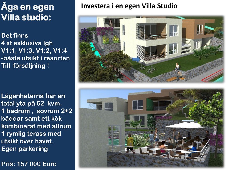 Lägenheterna har en total yta på 52 kvm.