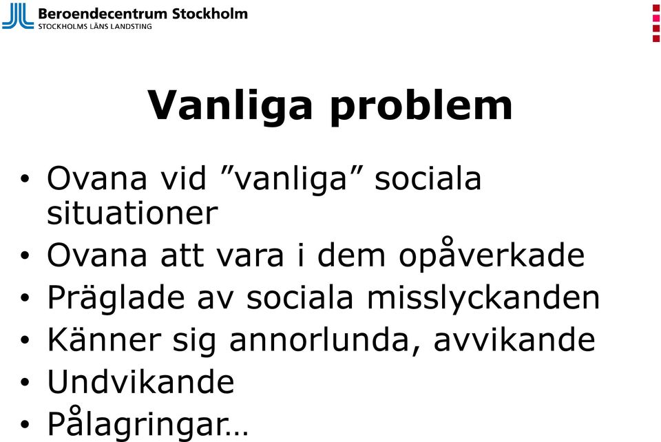 Präglade av sociala misslyckanden Känner