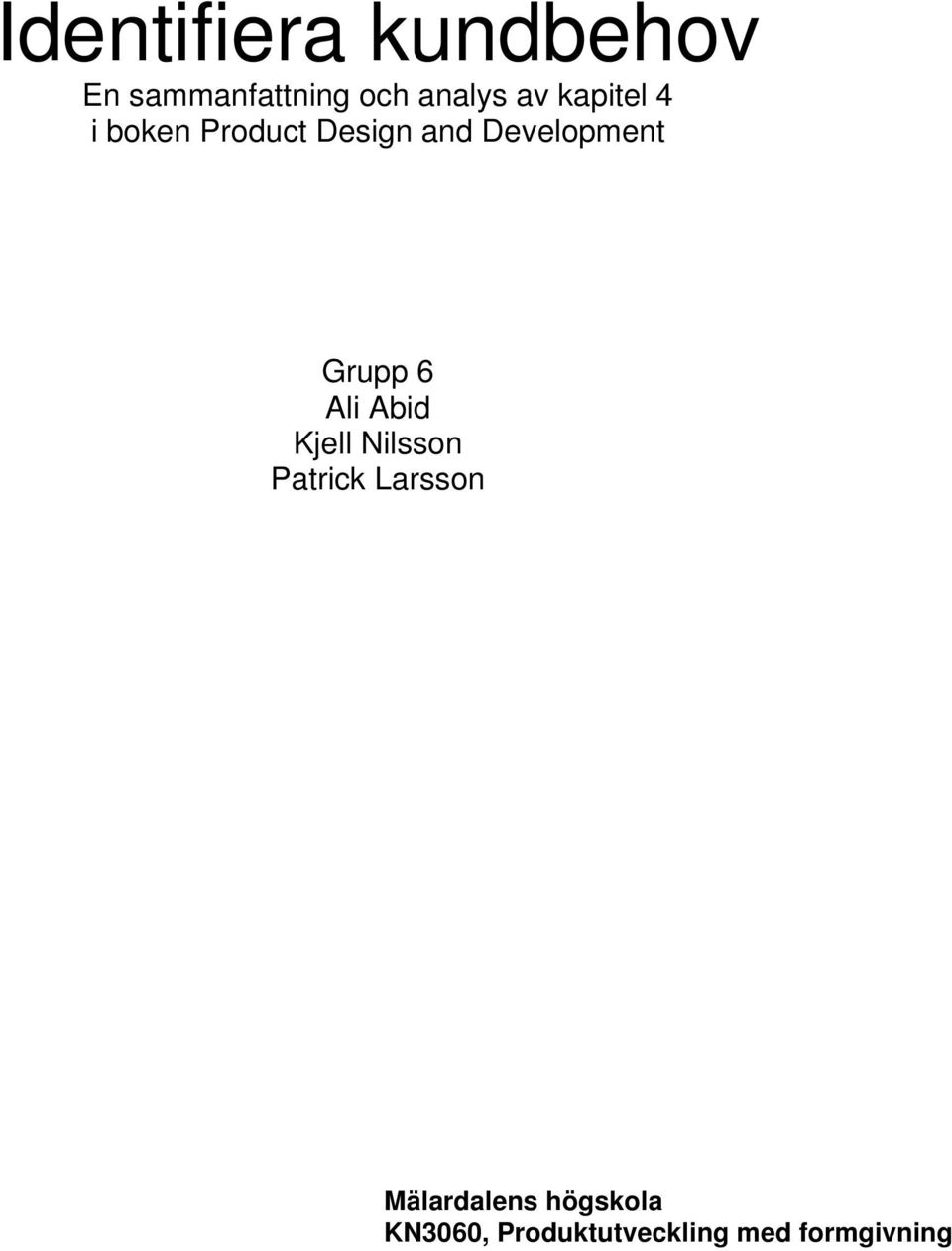 Grupp 6 Ali Abid Kjell Nilsson Patrick Larsson