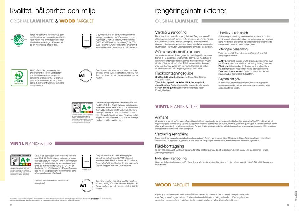 PEFC står för Programme for the Endorsement of Forest Certification och är världens största system för certifiering av skogsbruk. PEFC är en garanti för hanteringen av skog.