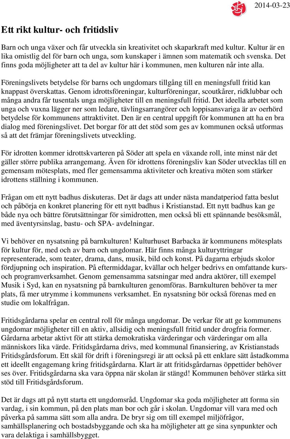 Föreningslivets betydelse för barns och ungdomars tillgång till en meningsfull fritid kan knappast överskattas.