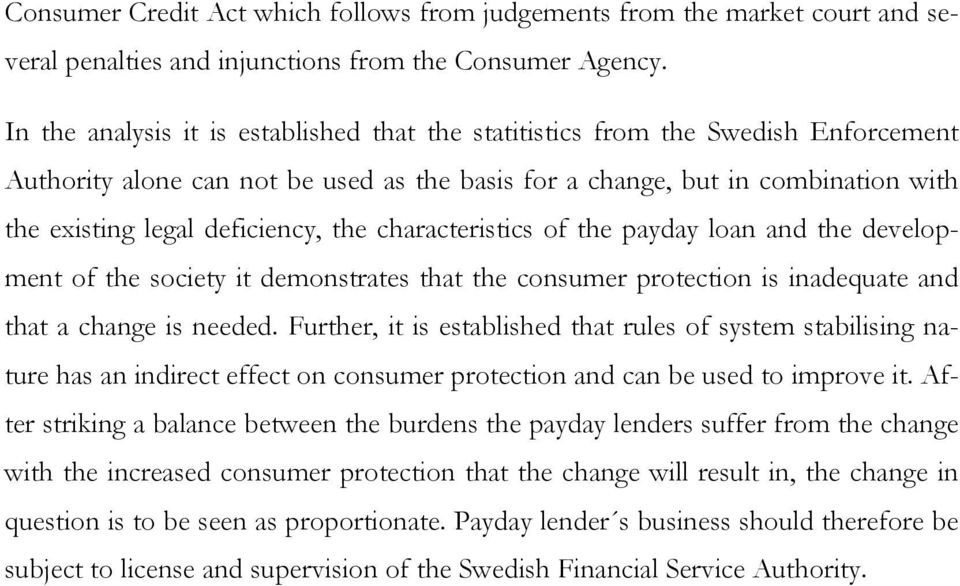 the characteristics of the payday loan and the development of the society it demonstrates that the consumer protection is inadequate and that a change is needed.