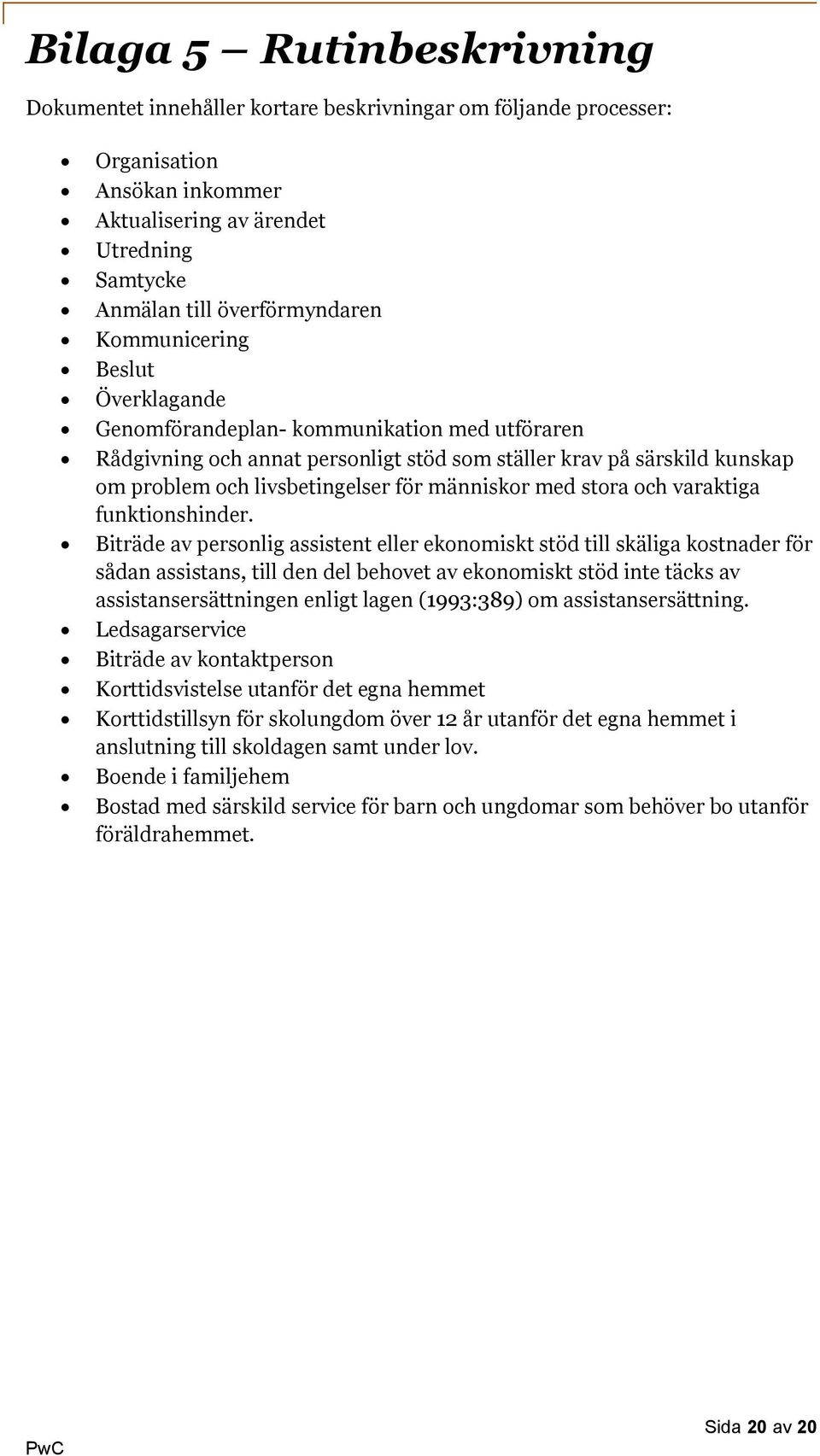 med stora och varaktiga funktionshinder.