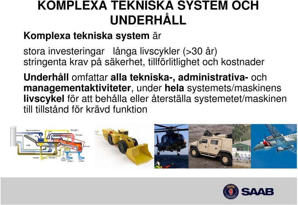 omfattar alla tekniska-, administrativa- och managementaktiviteter, under hela