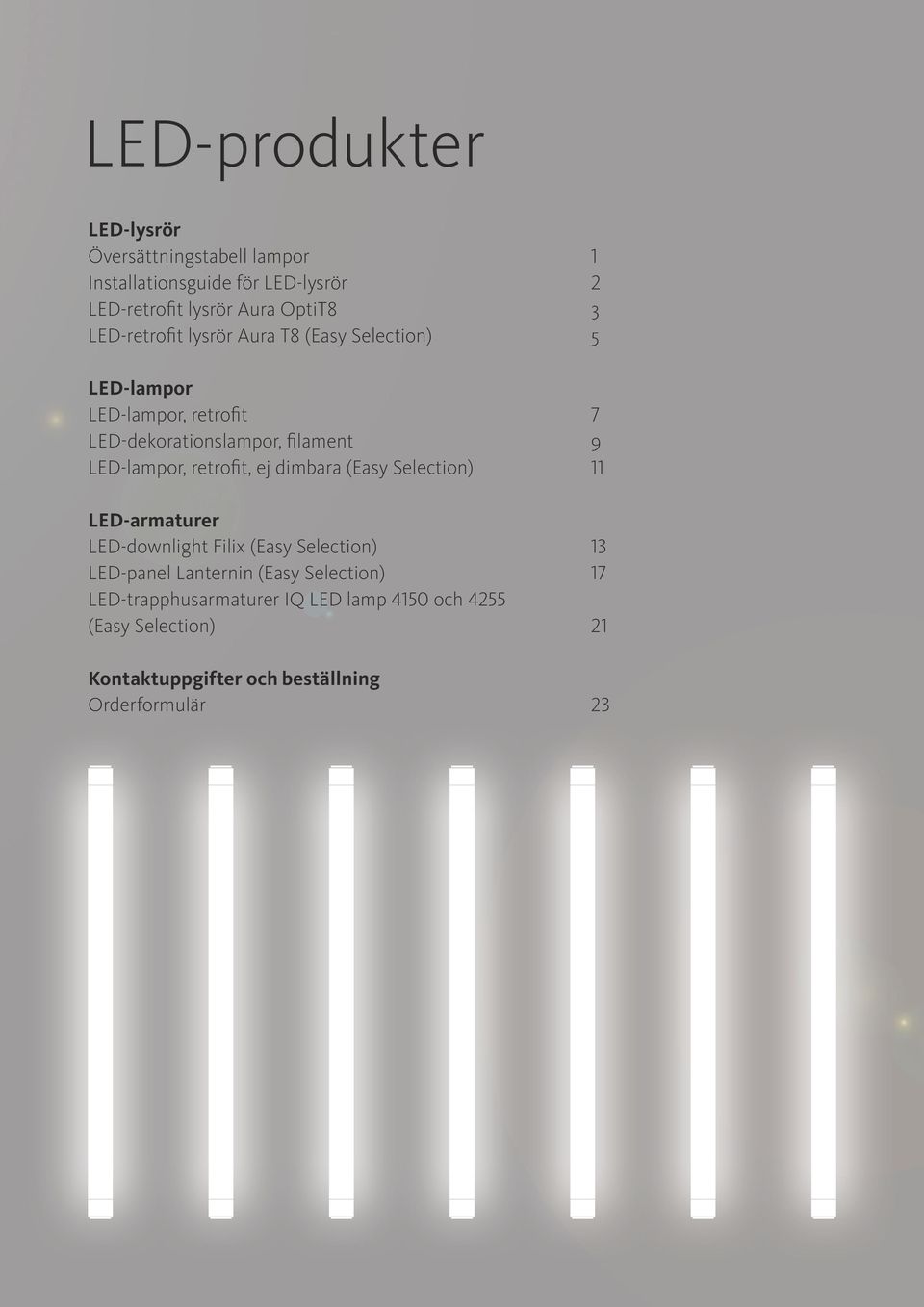 LED-lampor, retrofit, ej dimbara (Easy Selection) 11 LED-armaturer LED-downlight Filix (Easy Selection) 13 LED-panel