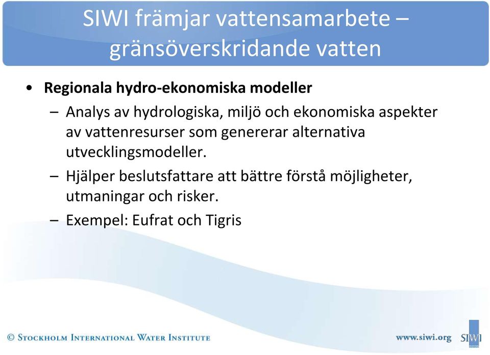 aspekter av vattenresurser som genererar alternativa utvecklingsmodeller.