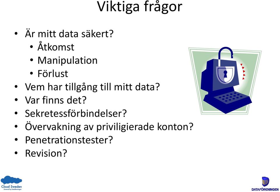 mitt data? Var finns det? Sekretessförbindelser?