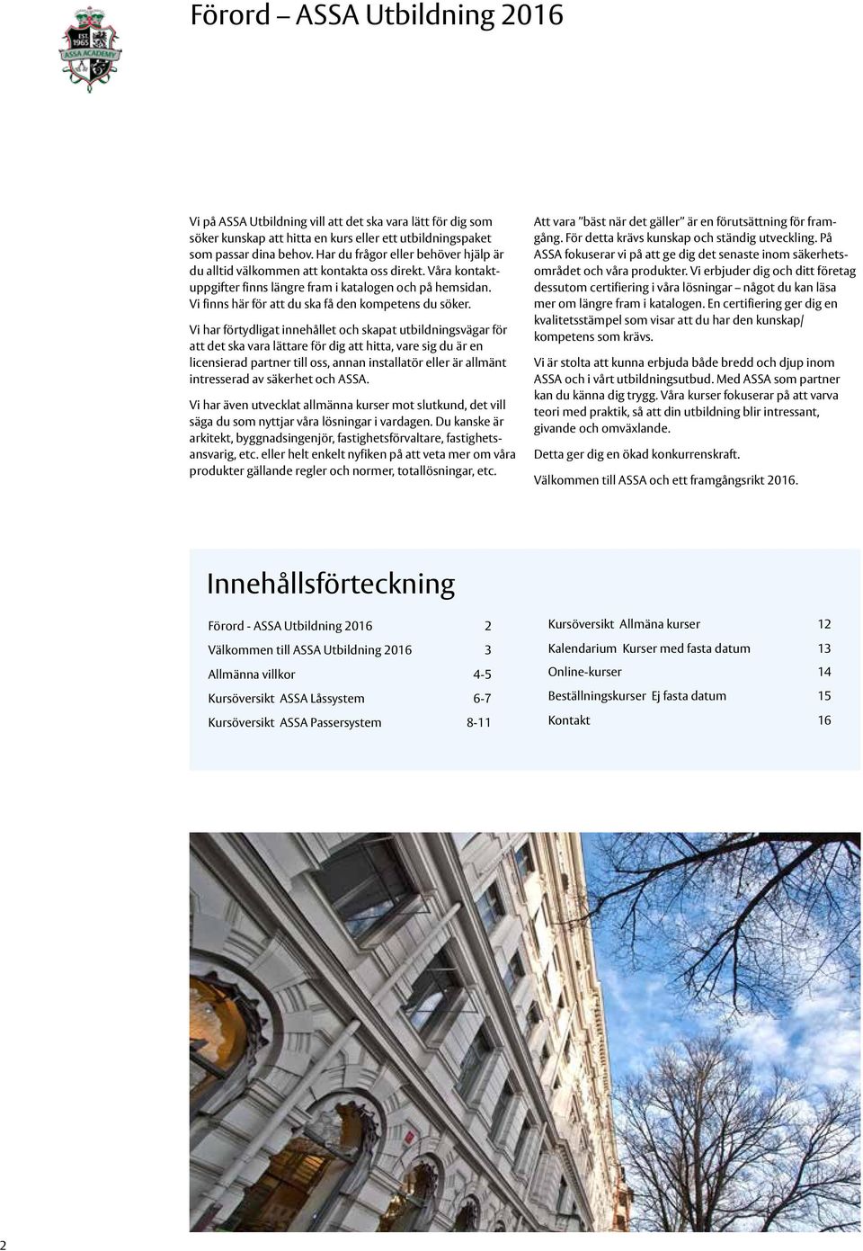 Vi finns här för att du ska få den kompetens du söker.