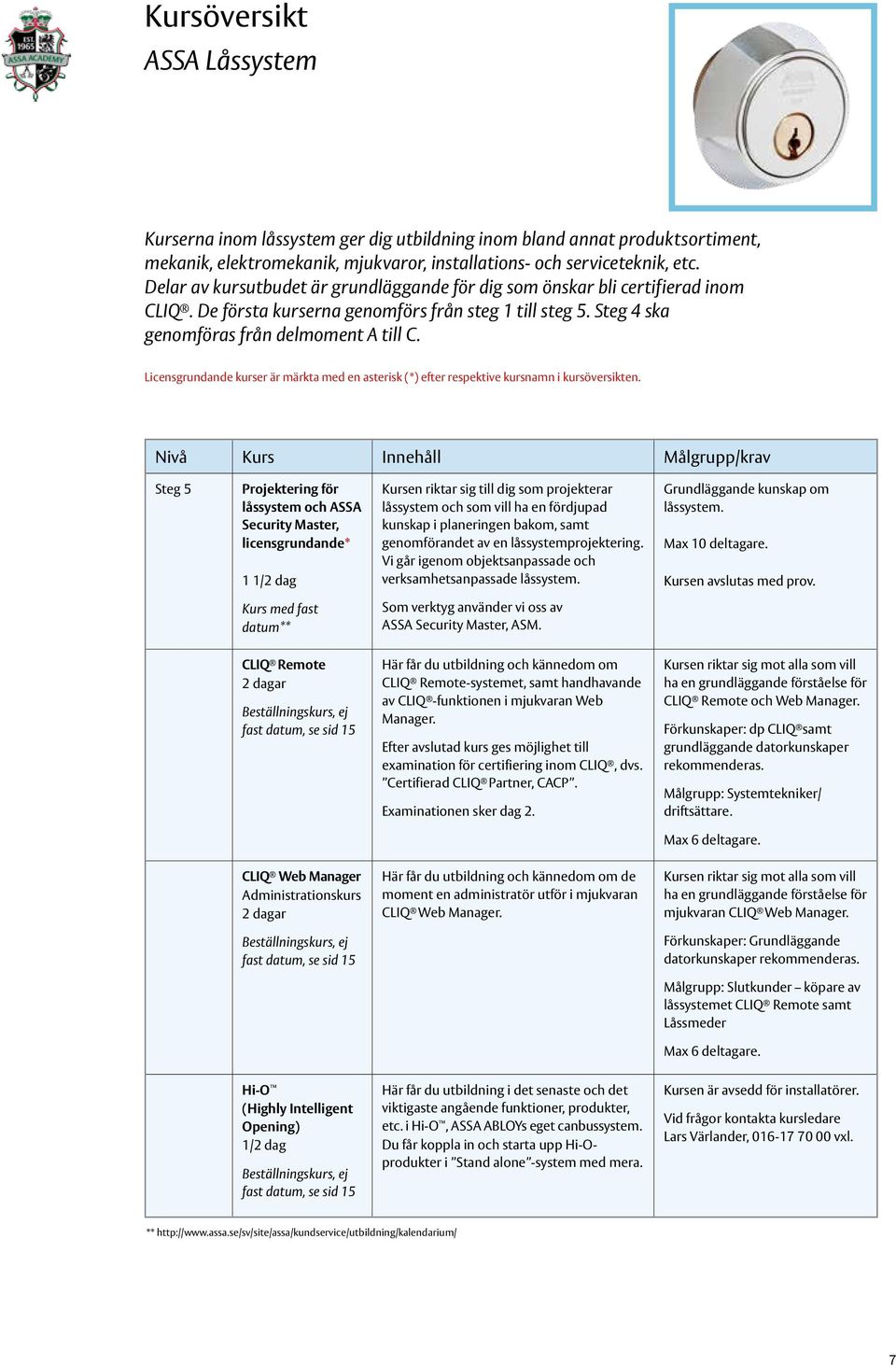 Licensgrundande kurser är märkta med en asterisk (*) efter respektive kursnamn i kursöversikten.