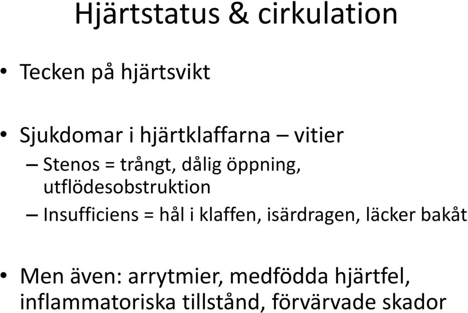 utflödesobstruktion Insufficiens = hål i klaffen, isärdragen,