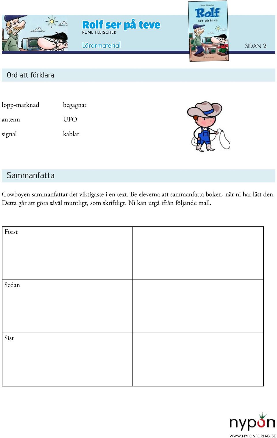 text. Be eleverna att sammanfatta boken, när ni har läst den.