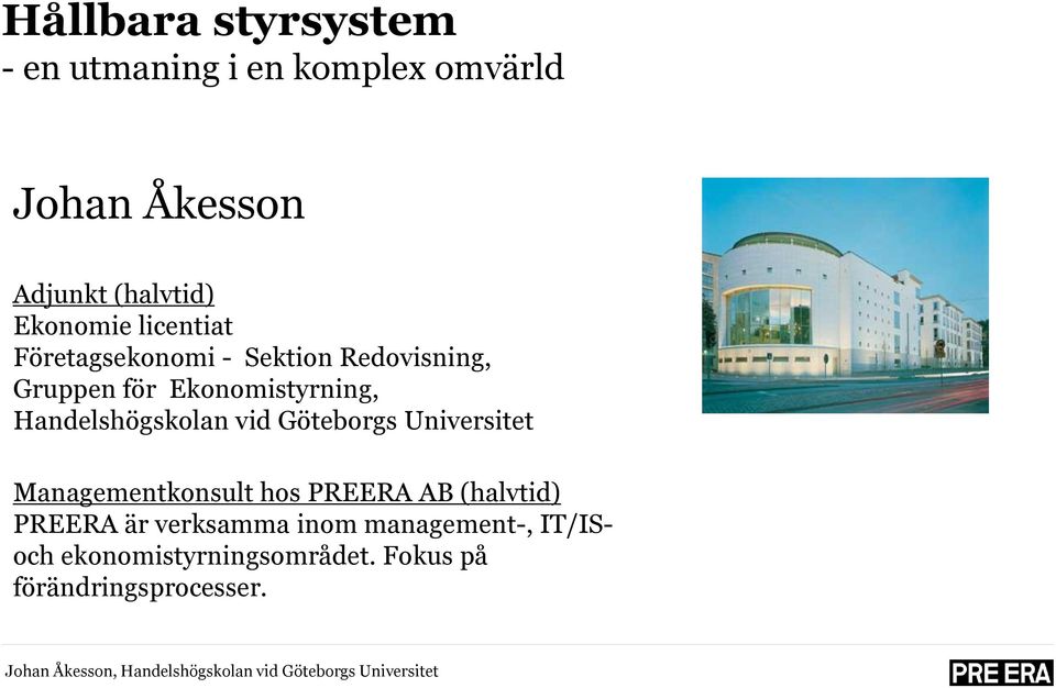 Handelshögskolan vid Göteborgs Universitet Managementkonsult hos PREERA AB (halvtid)