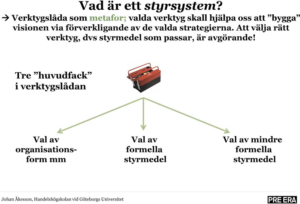 förverkligande av de valda strategierna.