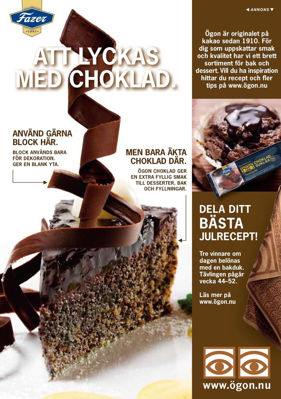Vill du ha inspiration hittar du recept och fler tips på www.ögon.nu ANVÄND GÄRNA BLOCK HÄR. BLOCK ANVÄNDS BARA FÖR DEKORATION.