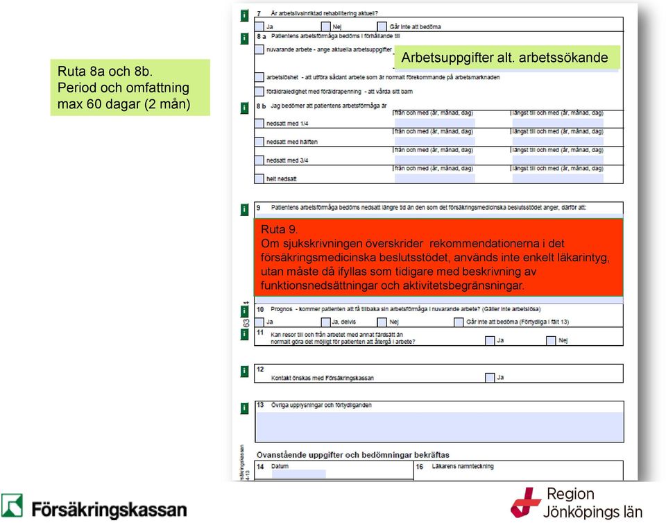 Om sjukskrivningen överskrider rekommendationerna i det försäkringsmedicinska