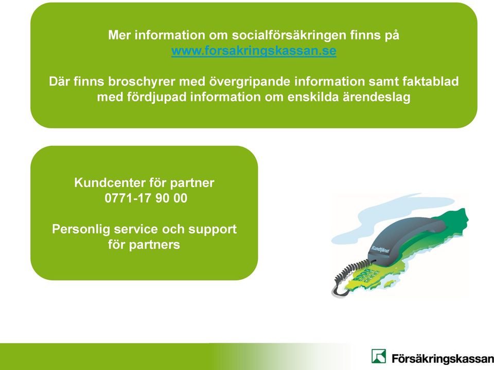 se Där finns broschyrer med övergripande information samt