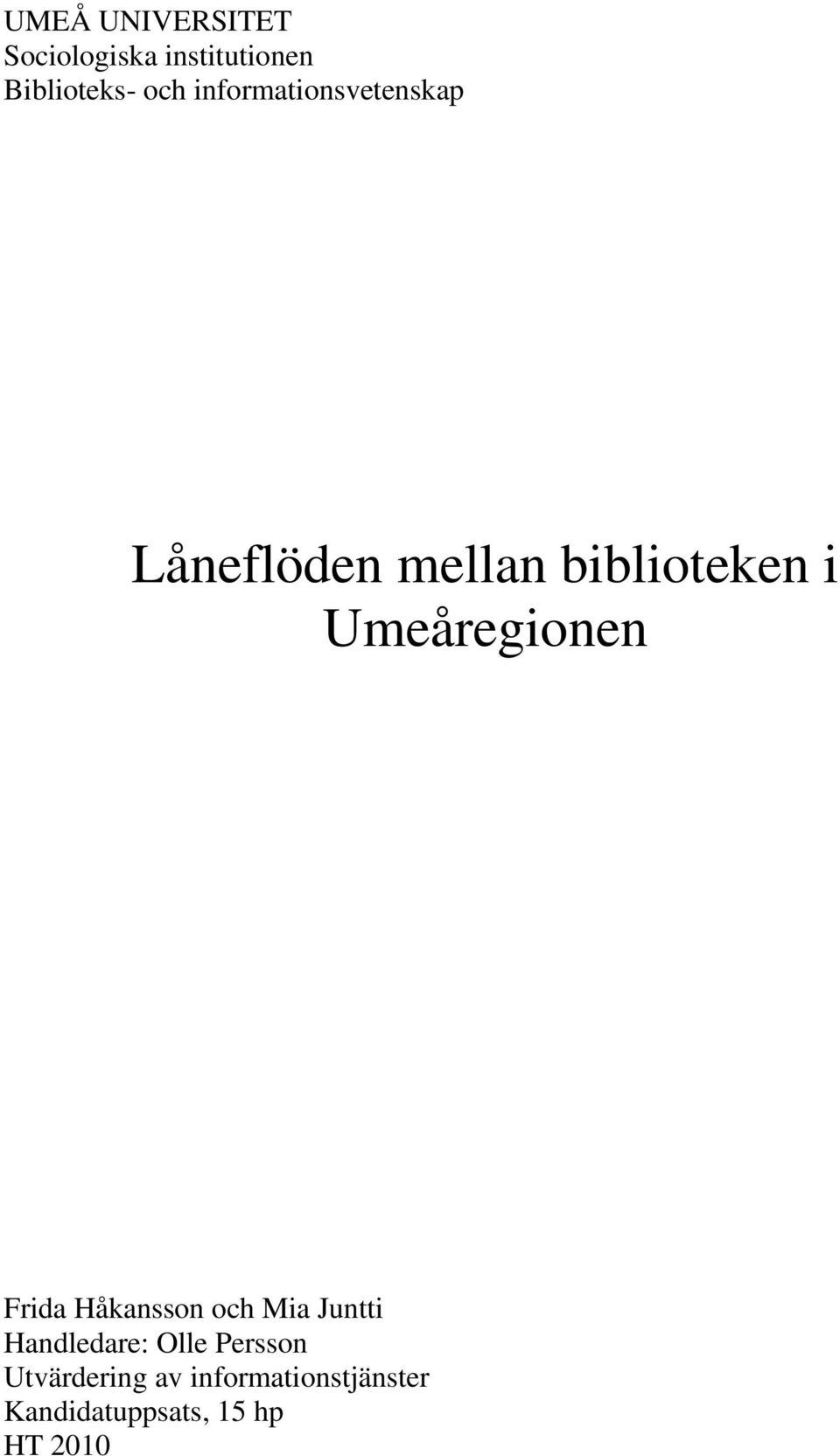 Umeåregionen Frida Håkansson och Mia Juntti Handledare: Olle