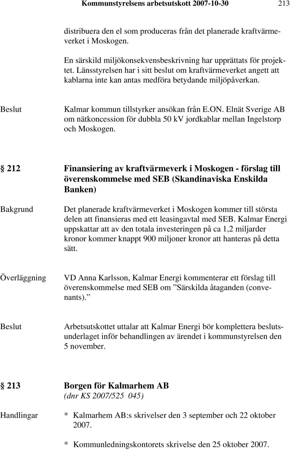 Elnät Sverige AB om nätkoncession för dubbla 50 kv jordkablar mellan Ingelstorp och Moskogen.