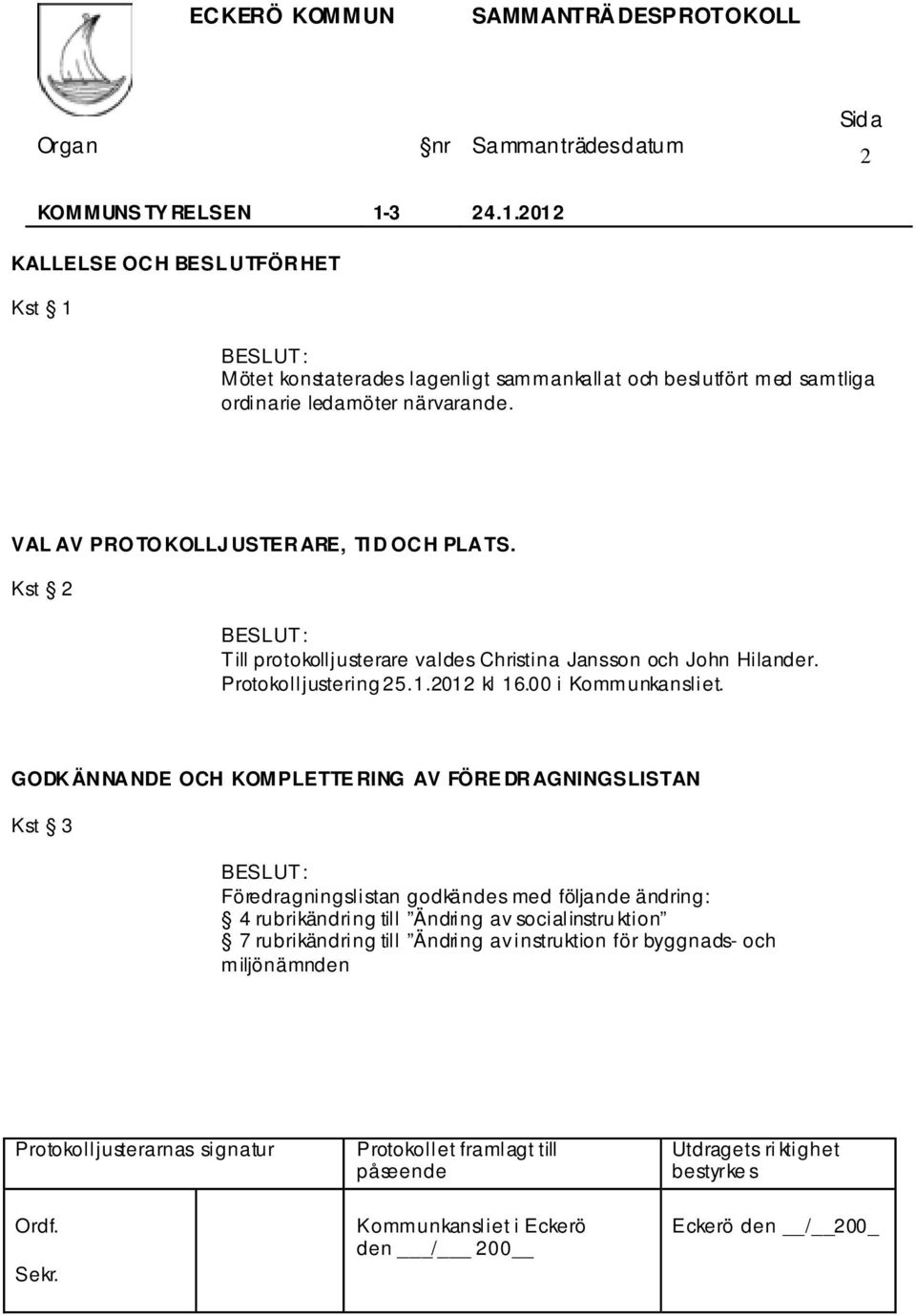 Protokolljustering 25.1.2012 kl 16.00 i Kommunkansliet.